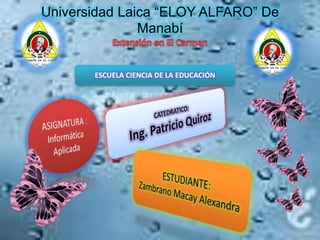 Universidad Laica “ELOY ALFARO” De
Manabí
ESCUELA CIENCIA DE LA EDUCACIÓN
 
