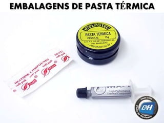 EMBALAGENS DE PASTA TÉRMICA
 