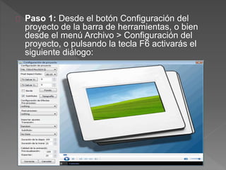 Paso 1: Desde el botón Configuración del
proyecto de la barra de herramientas, o bien
desde el menú Archivo > Configuración del
proyecto, o pulsando la tecla F6 activarás el
siguiente diálogo:
 