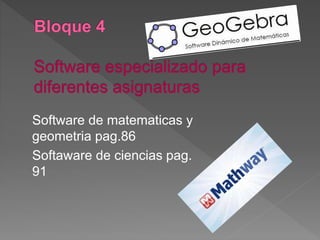 Software de matematicas y
geometria pag.86
Softaware de ciencias pag.
91
 