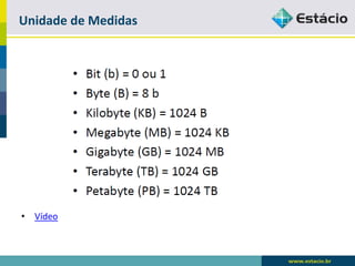 Unidade de Medidas 
•Vídeo  