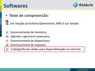 Softwares 
•Teste de compreensão:  