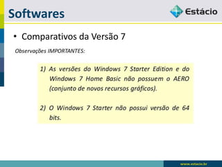 Softwares 
•Comparativos da Versão 7  