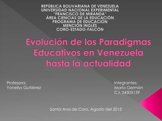 Integrantes:
María Germán
C.I. 24305139
Santa Ana de Coro, Agosto del 2015
Profesora:
Yoneilys Gutiérrez
 