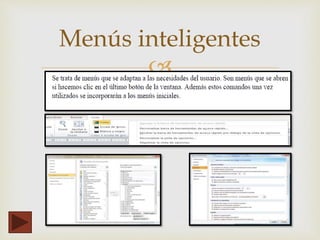 
Menús inteligentes
Se trata de menús que se adaptan al os usuarios.
 