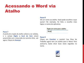 Acessando o Word via
Atalho
 