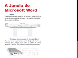 A Janela do
Microsoft Word
 