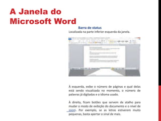A Janela do
Microsoft Word
 