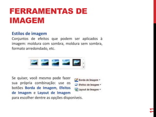 FERRAMENTAS DE
IMAGEM
11
 