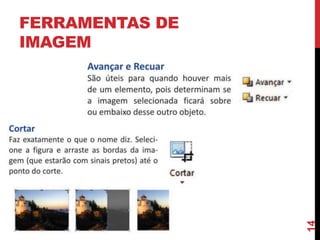 FERRAMENTAS DE
IMAGEM
14
 