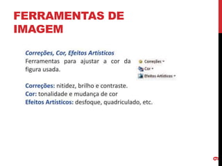 FERRAMENTAS DE
IMAGEM
9
 