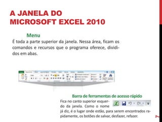 A JANELA DO
MICROSOFT EXCEL 2010
7
 