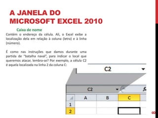 A JANELA DO
MICROSOFT EXCEL 2010
8
 