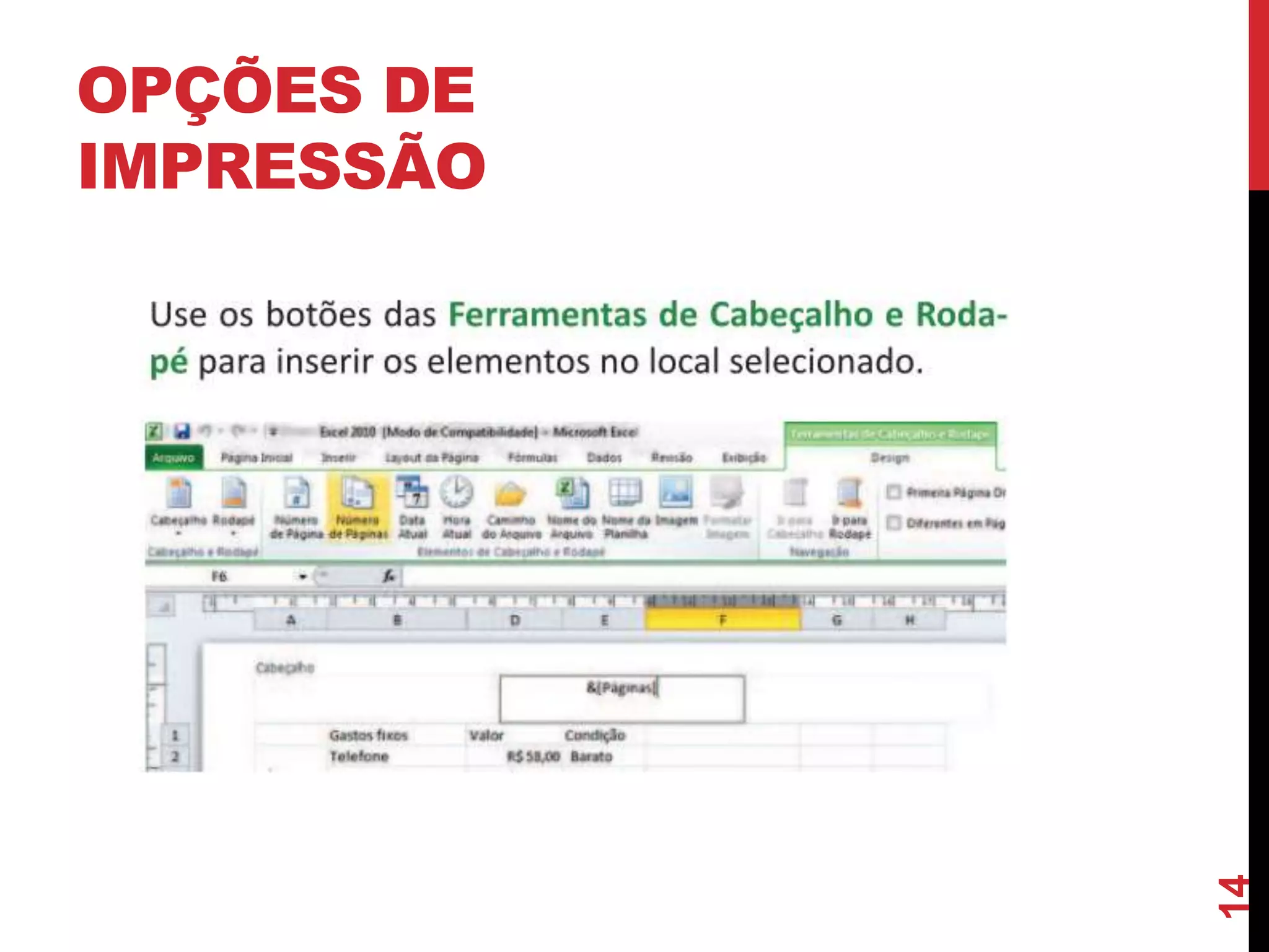 OPÇÕES DE
IMPRESSÃO
14
 