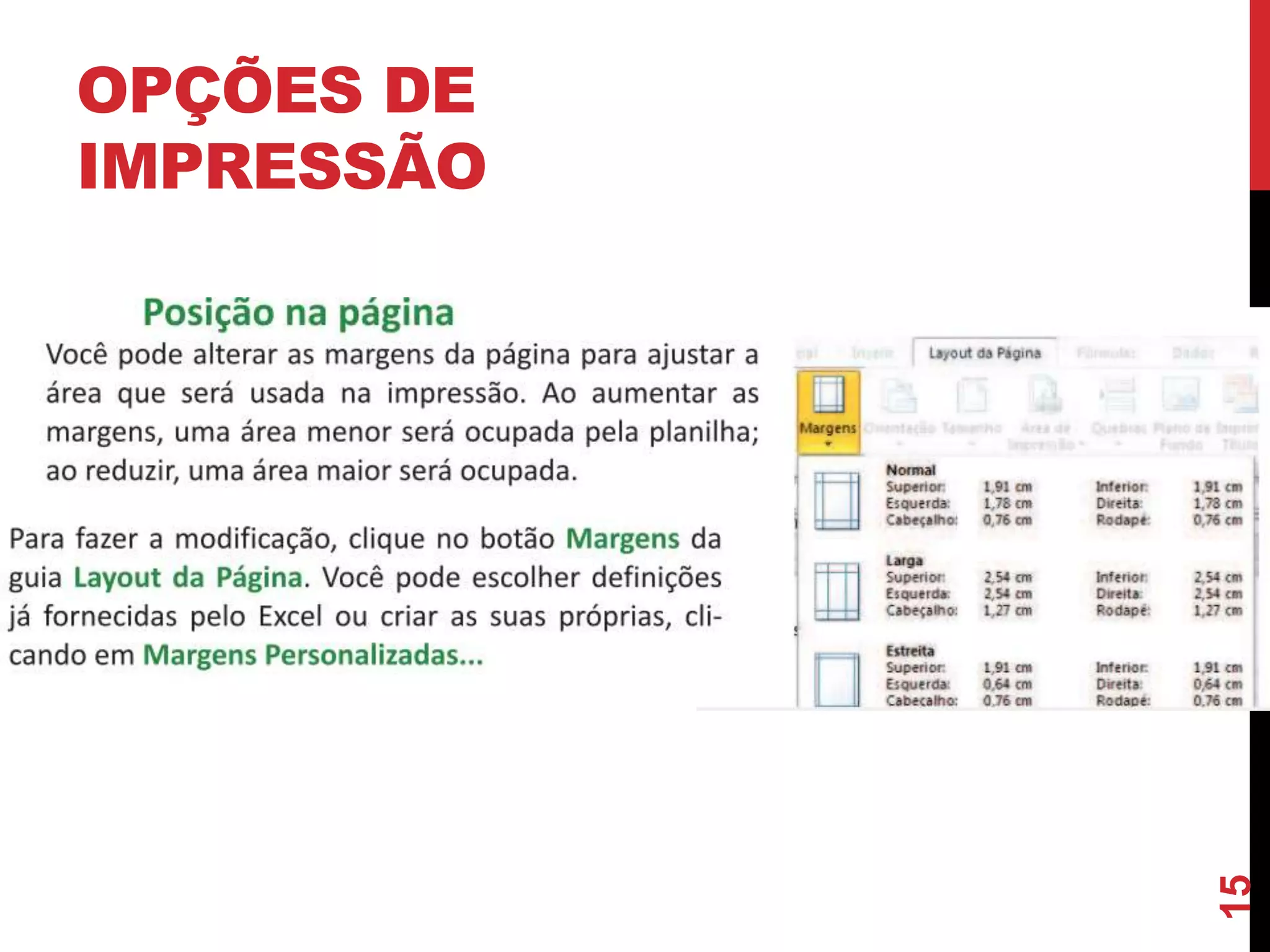 OPÇÕES DE
IMPRESSÃO
15
 