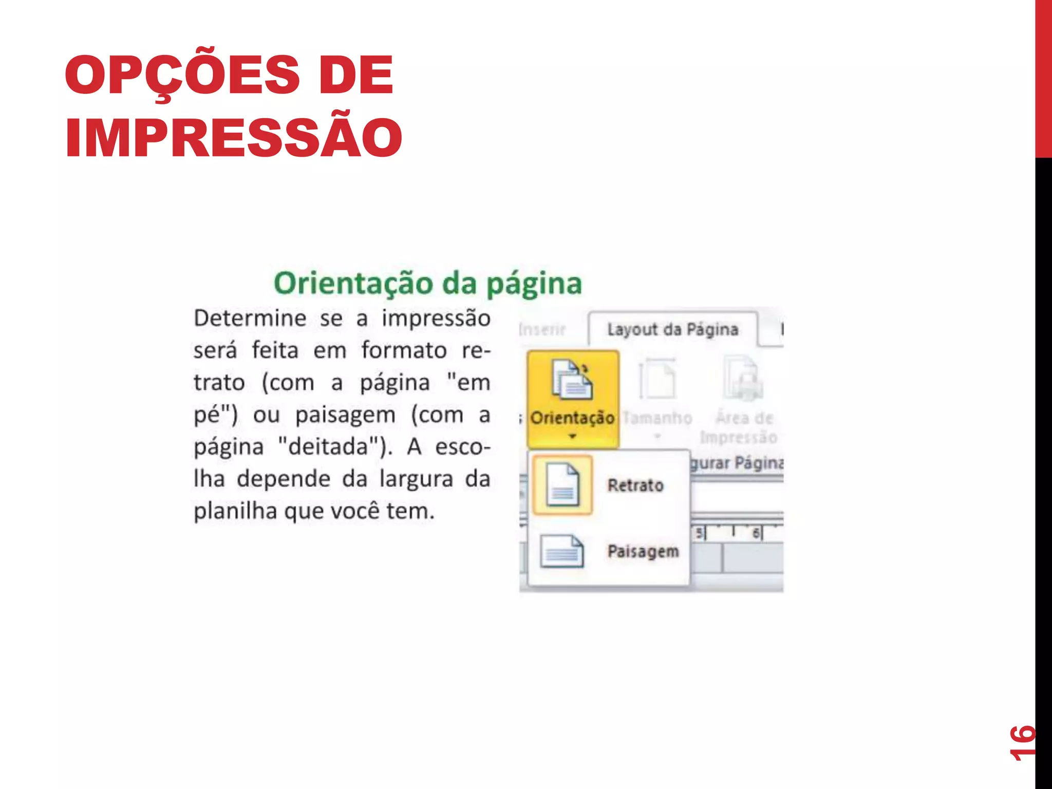 OPÇÕES DE
IMPRESSÃO
16
 