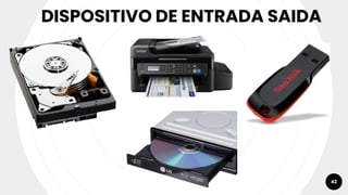 42
DISPOSITIVO DE ENTRADA SAIDA
 