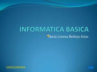 María Lorena Bedoya Arias




CONCLUSIONES
 