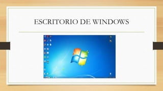 ESCRITORIO DE WINDOWS
 
