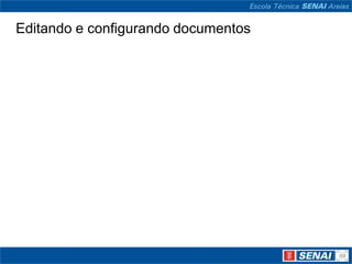 Editando e configurando documentos
 