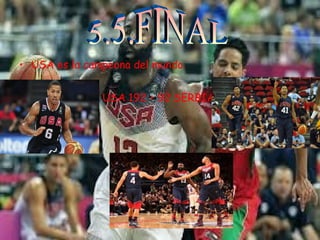 • USA es la campeona del mundo. 
USA 192 – 92 SERBIA 
 