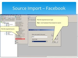 Source Import – Facebook
Pick the required source
Pick the required source type
Post -> Get Facebook Posts based on search
 