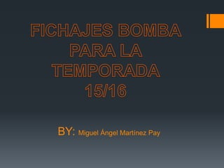 BY: Miguel Ángel Martínez Pay
 
