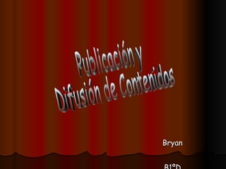 Bryan B1ºD Publicación y  Difusión de Contenidos 
