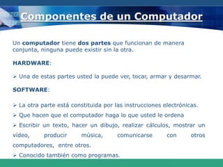 Las características  de las computadorasLas características más resaltantes de las computadoras son:Repetitividad.  Algo remarcable con las computadoras es que pueden procesar ciclos de        instrucción el número de veces que se indique, sin descanso. Rapidez.  En comparación con los humanos, las computadoras realizan operaciones con un velocidad superior.Las características  de las computadorasLas características más resaltantes de las computadoras son:Capacidad de almacenamiento.  Las computadoras son especialmente útiles para procesar       y guardar grandes volúmenes o cantidad de datos.Datos comunes.  El uso de Bases de Datos, permite que los datos almacenados en una computadora puedan usarse en varias aplicaciones, sin replicarlos o repetirlos físicamente. Las características  de las computadorasLas características más resaltantes de las computadoras son:Cálculos complejos.  Puede realizarse cálculos sofisticados usando lenguajes de programación acordes y rutinas de bibliotecas matemáticas.Distribución.  La información puede también procesarse en distintas computadoras  distribuidas en red (entre varias computadoras).Usos de la Computadora