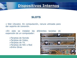 Dispositivos InternosPROCESADOR Es el cerebro de la computadora es el que procesa toda las operaciones necesarias.