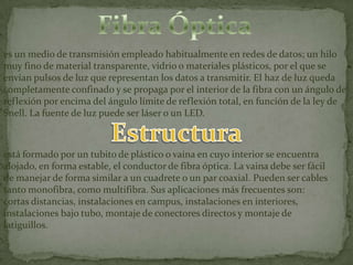 Es una tecnología bien estudiada.