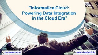 "Informatica Cloud:
Powering Data Integration
in the Cloud Era"
 