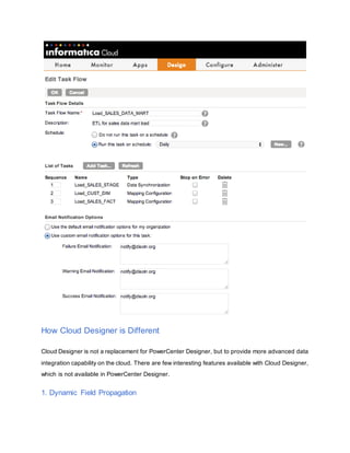How Cloud Designer is Different
Cloud Designer is not a replacement for PowerCenter Designer, but to provide more advanced...