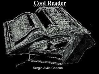 Cool Reader
Sergio Avila Chacon
 