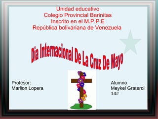 Unidad educativo
Colegio Provincial Barinitas
Inscrito en el M.P.P.E
República bolivariana de Venezuela
Profesor:
Marlion Lopera
Alumno
Meykel Graterol
14#
 