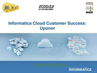 Informatica Cloud Customer Success:
               Uponor




           www.InformaticaCloud.com

                                      1
 