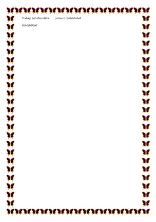 Trabajo de Informática primerocontabilidad
Contabilidad
 