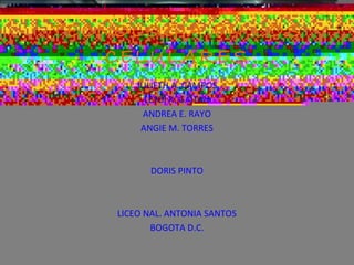 TECNOLOGIA EN LOS
CELULARES
JULIETH A. CAMPOS
LEYDI K. GAITAN
ANDREA E. RAYO
ANGIE M. TORRES
DORIS PINTO
LICEO NAL. ANTONIA SANTOS
BOGOTA D.C.
 