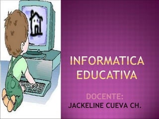 DOCENTE: JACKELINE CUEVA CH. 