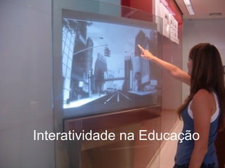 Interatividade na Educação
 