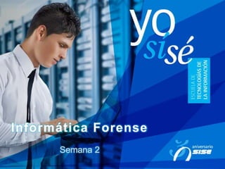 Informática Forense
Semana 2
 