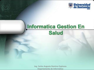 Ing. Carlos Augusto Ramirez Espinosa
Departamento de Informática
 