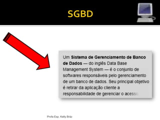 Profa Esp. Kelly Bráz
 