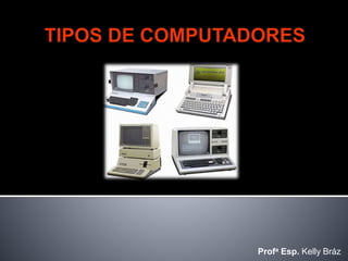 Profa Esp. Kelly Bráz
 