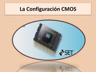 La Configuración CMOS
 
