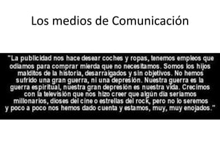 Los medios de Comunicación
 