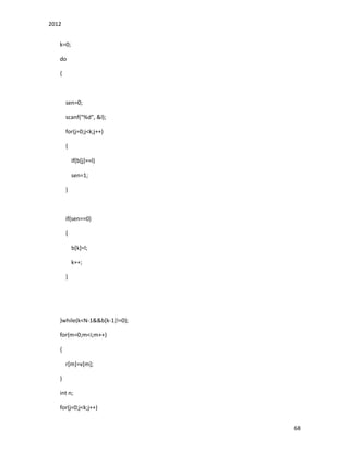 2012
68
k=0;
do
{
sen=0;
scanf("%d", &l);
for(j=0;j<k;j++)
{
if(b[j]==l)
sen=1;
}
if(sen==0)
{
b[k]=l;
k++;
}
}while(k<N-1&&b[k-1]!=0);
for(m=0;m<i;m++)
{
r[m]=v[m];
}
int n;
for(j=0;j<k;j++)
 