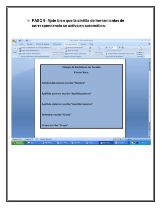  PASO 9: fíjate bien que la cintilla de herramientasde
correspondencia se activa en automático.
 