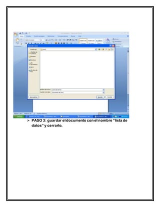  PASO 3: guardar eldocumento con el nombre “lista de
datos” y cerrarlo.
 