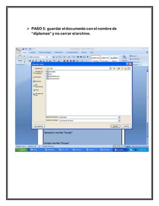  PASO 5: guardar eldocumento con el nombre de
“diplomas” y no cerrar elarchivo.
 